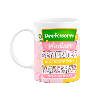 Caneca Professores - Plantam Sementes De Conhecimento