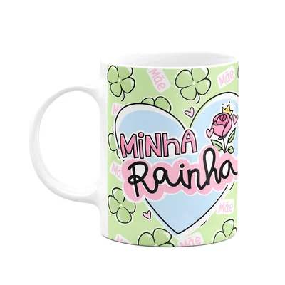 Caneca Mães - Minha Rainha, Te Amo Muito Tá?