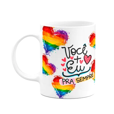 Caneca Namorados - Você + Eu Pra Sempre - Lgbt