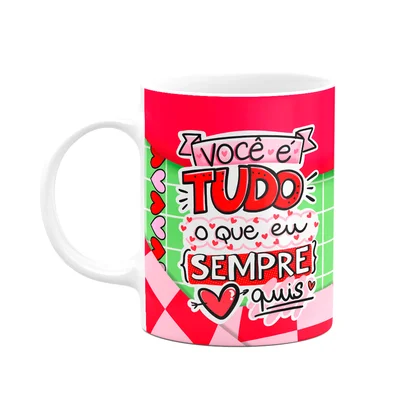 Caneca Namorados - Você É Tudo Que Eu Sempre Quis