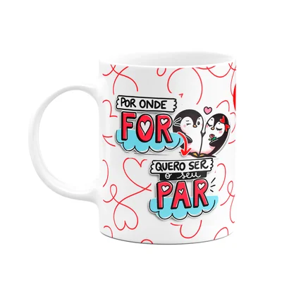 Caneca Namorados - Por Onde For Quero Ser Seu Par - Pinglove