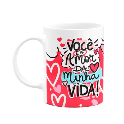 Caneca Namorados - Você É O Amor Da Minha Vida - Mozão