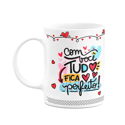 Caneca Namorados - Com Você Tudo Fica Perfeito
