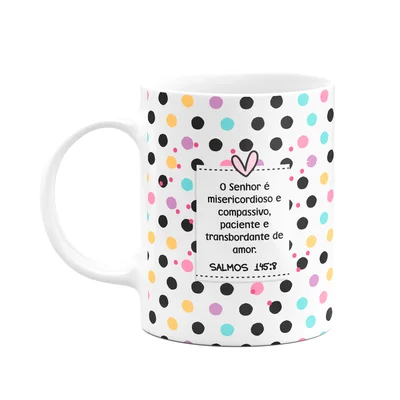 Caneca Religiosa Versículos - Salmos 145:8- 325ml