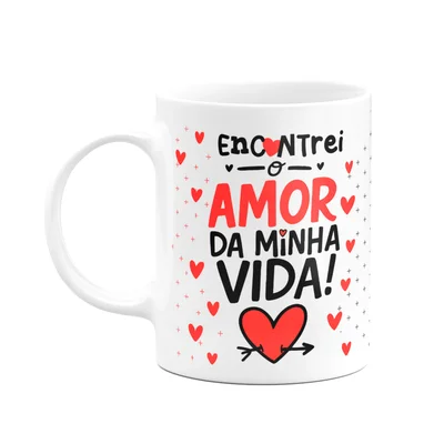 Caneca Namorados - Encontrei O Amor Da Minha Vida