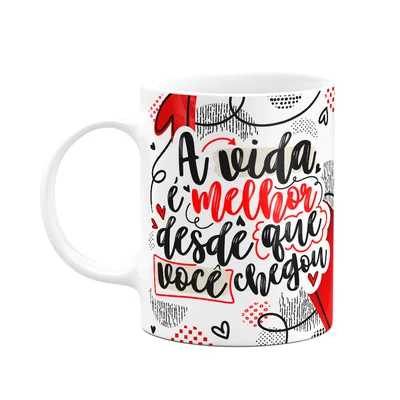 Caneca Namorados - A Vida É Melhor Desde Que Vc Chegou
