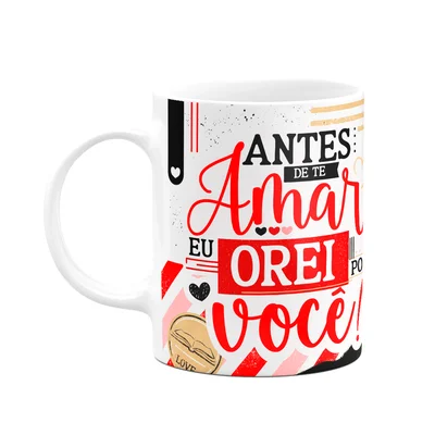 Caneca Namorados Laços - Antes De Te Amar, Eu Orei Por Você