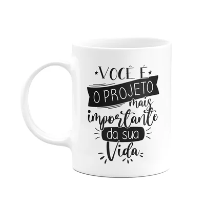 Caneca Motivação - Você É O Projeto Mais Importante - M2