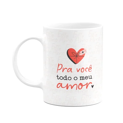 Caneca Namorados - Pra Você, Todo O Meu Amor! Lv2