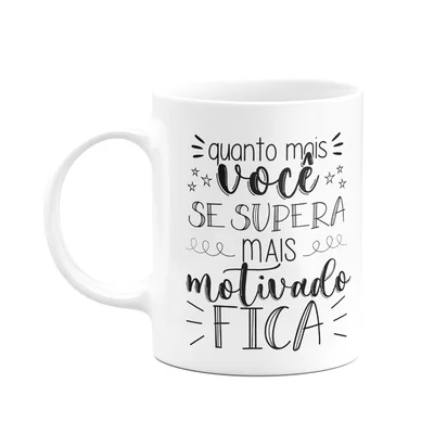 Caneca Motivação - Quanto Mais Você Se Supera - M2