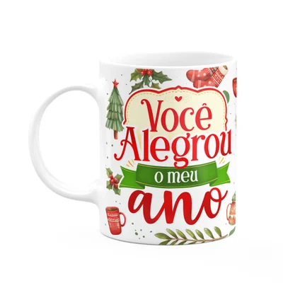 Caneca Natalina - Você Alegrou O Meu Ano - 325ml