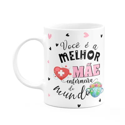 Caneca Mães E Profissões - Melhor Mãe Enfermeira Do Mundo