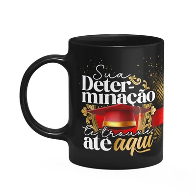 Caneca Formatura Black-red - Sua Determinação Te Trouxe Aqui