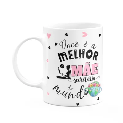 Caneca Mães E Profissões - Melhor Mãe Secretária Do Mundo