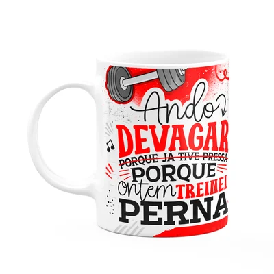 Caneca Fitness Academia - Ando Devagar, Treinei Perna