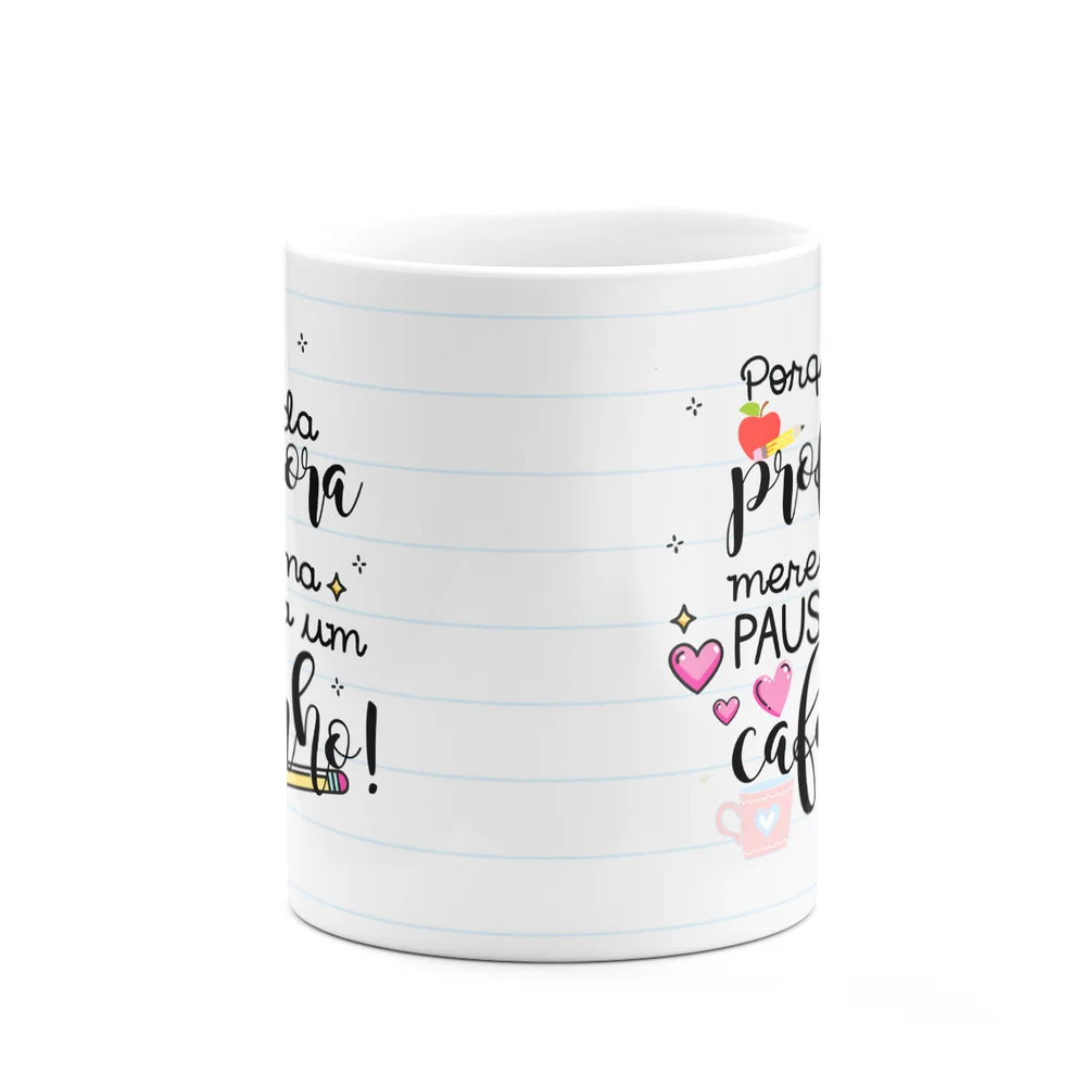 Imagem 2 de 3 do produto Caneca - Todo Professor Merece Uma Pausa Pra Um Cafezinho