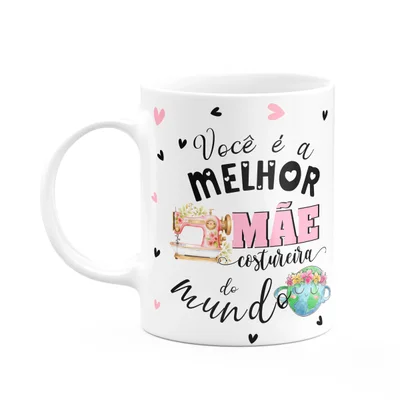 Caneca Mães E Profissões - Melhor Mãe Costureira Do Mundo