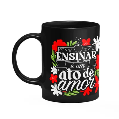 Caneca Da Professora - Ensinar É Um Ato De Amor - Preta M2