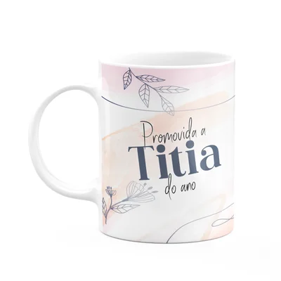 Caneca Promovida A Titia Do Ano - 325ml - Branca