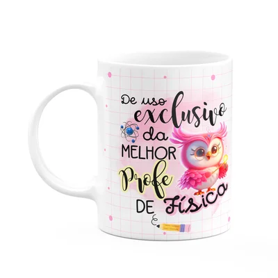 Caneca - Uso Exclusivo Da Melhor Professora De Física