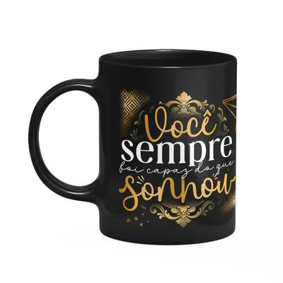 Caneca Formatura Black - Vc Sempre Foi Capaz Do Que Sonhou