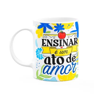 Caneca Da Professora - Ensinar É Um Ato De Amor - Branca M3