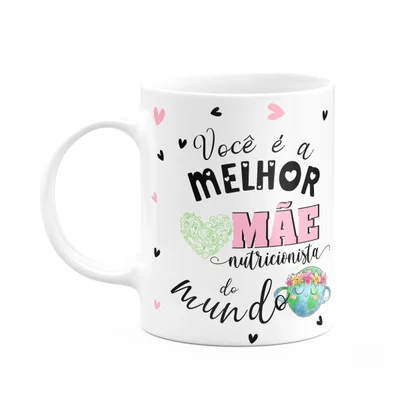 Caneca Mães E Profissões - Melhor Mãe Nutricionista Do Mundo