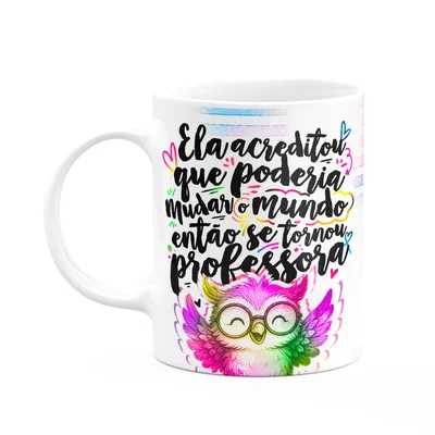 Caneca Professora Coruja - Ela Acreditou M-colors