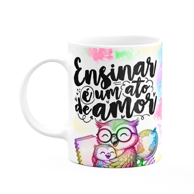 Caneca Professora Coruja - Ensinar É Um Ato De Amor