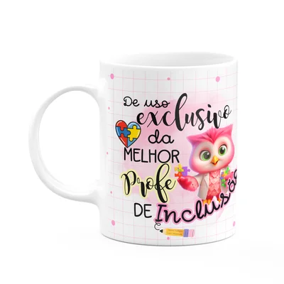 Caneca - Uso Exclusivo Da Melhor Professora De Inclusão