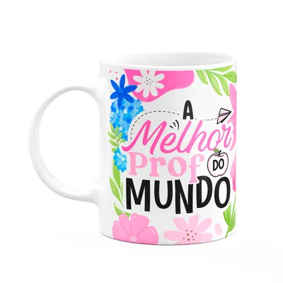 Caneca Da Professora - A Melhor Prof Do Mundo - Branca M1