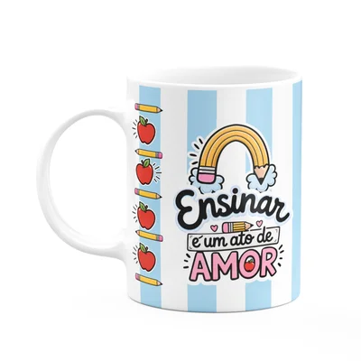 Caneca - Ensinar É Um Ato De Amor - Orgulho De Ser Professor