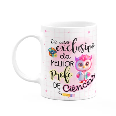 Caneca - Uso Exclusivo Da Melhor Professora De Ciências