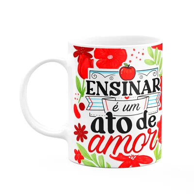 Caneca Da Professora - Ensinar É Um Ato De Amor - Branca M2