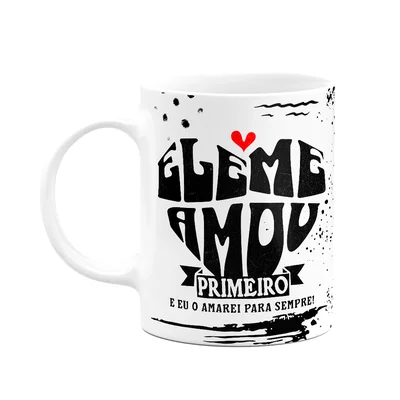 Caneca Religiosa - Ele Me Amou Primeiro - 325ml