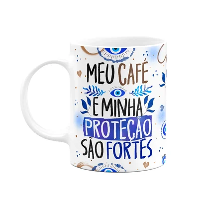 Caneca Proteção - Meu Café E Minha Proteção São Fortes