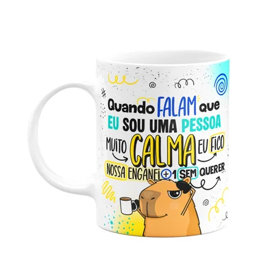 Caneca Divertida Capivaras  - Quando Falam Que Sou Calmo