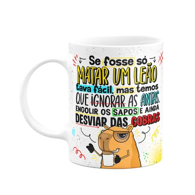 Caneca Divertida Capivaras  - Se Fosse Só Matar Um Leão