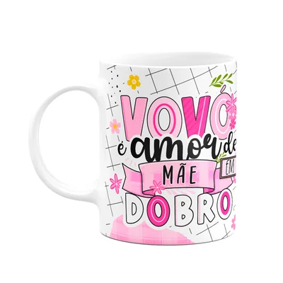 Caneca Dos Avós - Vovó, Amor De Mãe Em Dobro