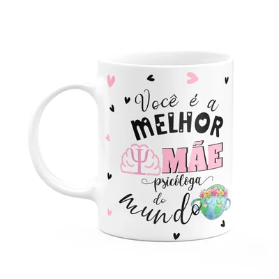 Caneca Mães E Profissões - Melhor Mãe Psicóloga Do Mundo