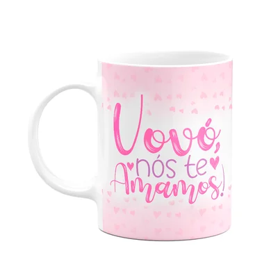 Caneca De Avós - Vovó Nós Te Amamos - 325ml