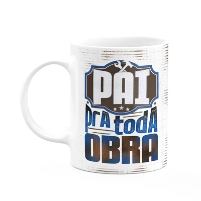 Caneca Pais - Pai Pra Toda Obra - 325ml - Branca