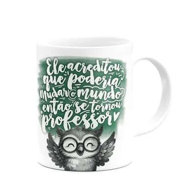 Caneca Professor Coruja - Ele Acreditou Que Mudaria O Mundo — foto 2