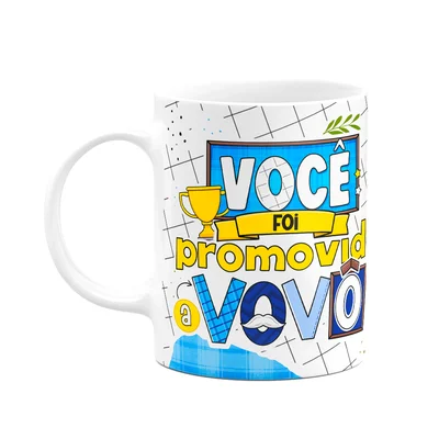 Caneca Dos Avós - Você Foi Promovido A Vovô