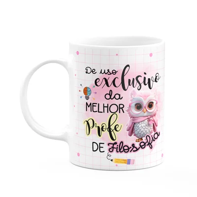 Caneca - Uso Exclusivo Da Melhor Professora De Filosofia