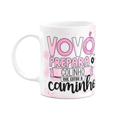 Caneca Dos Avós - Vovó, Prepara O Colinho, Estou A Caminho