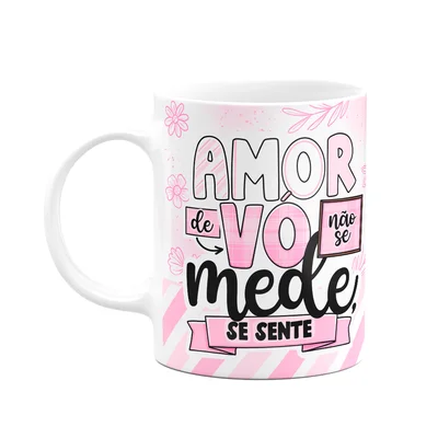 Caneca Dos Avós - Amor De Vó Não Se Mede, Se Sente