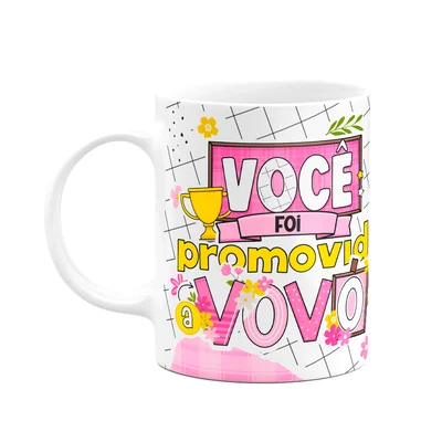 Caneca Dos Avós - Você Foi Promovida A Vovó