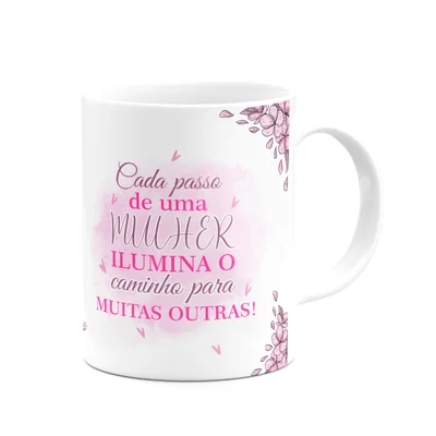 Caneca Mulheres - Cada Passo Ilumina O Caminho