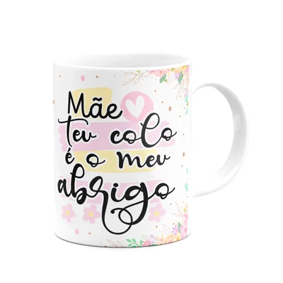 Caneca Mães - Teu Colo É O Meu Abrigo - 325ml